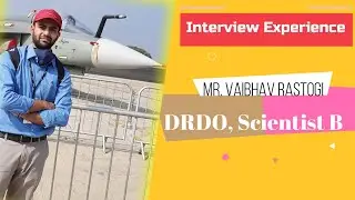 Interview Experience | DRDO| Mr. Vaibhav Rastogi | Scientist 'B' | DRDO Recruitment |