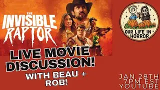 The Invisible Raptor (2023) - LIVE Movie Discussion - With Beau + Rob!
