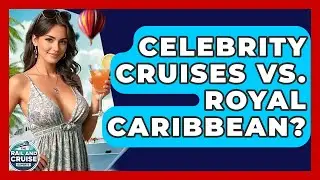 Celebrity Cruises Vs. Royal Caribbean? - The Rail and Cruise Experts