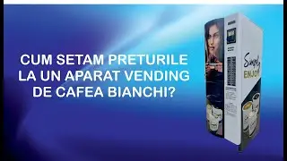 CUM SETAM PRETURILE LA UN AUTOMAT DE CAFEA VENDING BIANCHI?