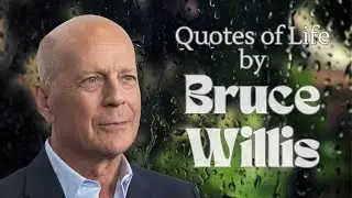 Quotes of Life by Bruce Willis