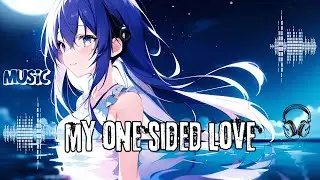 MY ONE SIDED LOVE 💔 | Heartbreaking Anime Song About Loving Alone | Sad Emotional Track