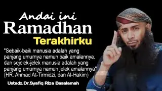 Andai Ini Ramadhan Terakhirku#ustadzsyafiqrizabasalamah 