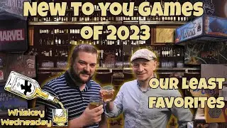 New To You Games of 2023 - Our Least Favorite | WHISKEY WEDNESDAY LIVE @ 8!