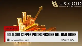 Цены на золото и медь достигли исторических максимумов. В эфире: US Gold Corp.