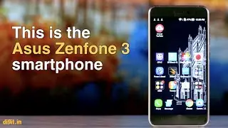 Asus Zenfone 3 ZE552KL Quick Review | Digit.in