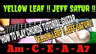HOW TO PLAY CHORDS TUTORIAL GUITAR !! YELLOW LEAF !! JEFF SATUR