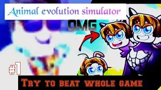 Try to beat the whole game || Animal evolution simulator part 1