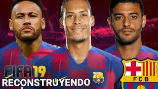 RECONSTRUYENDO AL FC BARCELONA EN FIFA 19