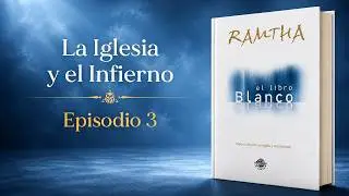 EL LIBRO BLANCO | Episodio 3: La Iglesia, El infierno y el Enga&ntilde;o.