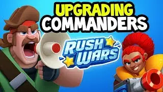 RUSH WARS -  UPGRADING COMMANDERS ! UNLEASH THE POWER