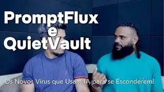 Os Vírus AI do Google: PromptFlux, QuietVault e o Futuro das Ameaças Cibernéticas