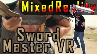 Sword Master VR in MIXED REALITY! - HTC Vive