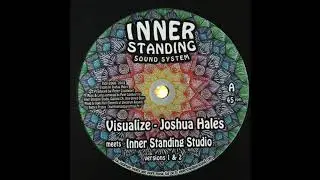 Visualize - Joshua Hales meets Inner Standing Studio - Inner Standing Sound System ISS1206A
