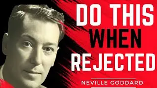 Neville Goddard: Respond Like This After Being Rejected | Do This When Rejected