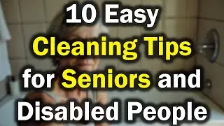 Cleaning Tips for the Elderly and Disabled &ndash; Make Life Easier with These 10 Tricks