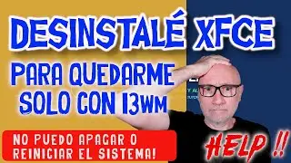 Desinstalé Xfce4 y pasó ésto!