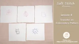 Lesson 4 | How to 5 Ways to Transfer Patterns for Embroidery | Absolute Beginners.