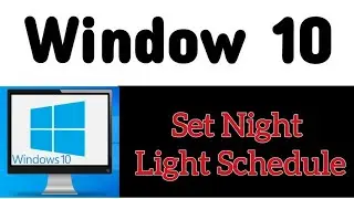 Window 10, how to set night light schedule, pc main night light schedule kaise lagaye