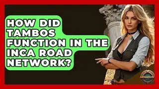 How Did Tambos Function In The Inca Road Network? - Archaeology Quest