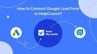 How To Connect Google Lead Form Ads to HelpCrunch | Integrate, Sync Google Lead Form with HelpCrunch