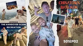 The Thailand Series S01EP02 | The Hangover Scene Recreation & Exploring China Town, Bangkok