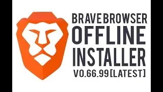 Brave Browser - Offline Installer v0.66.99 [LATEST]