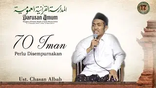 70 IMAN PERLU DISEMPURNAKAN - Ust. Chasan Albab