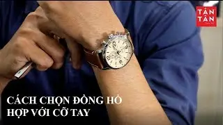 Cách Chọn Đồng Hồ Theo Cỡ Tay Nhanh Chóng Và Hiệu Quả
