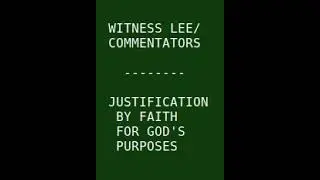 Witness Lee/ Commentators - Justification by Faith for God's Purposes. #god #jesus #bible
