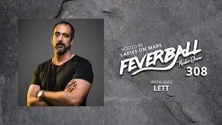 Feverball Radio Show Episode 308 with Ladies On Mars + LETT