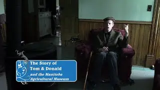 The Story of Tom and Donald and the Manitoba Agricultural Museum #monologue #canadianhistory