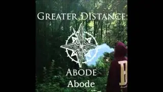 Greater Distance- Abode