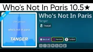 Who's Not In Paris (Beatleader) Ranked 10.42 stars - 91.59% (410.41pp)