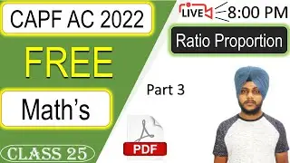 CAPF Maths 2022 - Ratio Proportion (Part 3) | Class 25 || by Balwinder Singh #CAPFMATHS #CAPF2022