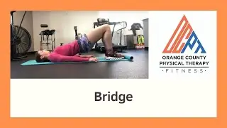 Bridge Variations (Orange County Physical Therapy OCPT)