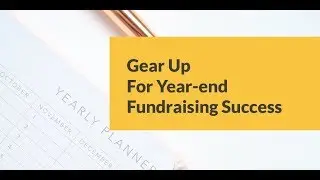 Gear Up For Year end Fundraising Success