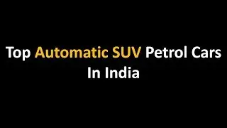 BEST PETROL AUTOMATIC SUV IN INDIA 2019