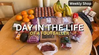 Day in the Life of a Footballer || Weekly Food Shop & Diet