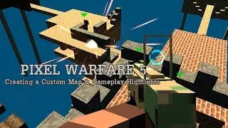 Let's Play: Pixel Warfare 5 (Creating a Custom Map & Gameplay Highlights)