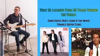 What He Learned From 20 Years Touring the World-Chris Hayes Toneable Guitar Clinic