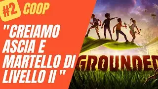 GROUNDED - GAMEPLAY ITA XSX EP.2 - Creiamo ascia e martello di livello 2 -  #grounded #gameplayita