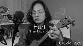 Hurt - Nine Inch Nails | UKULELE Cover (Day 147/365)