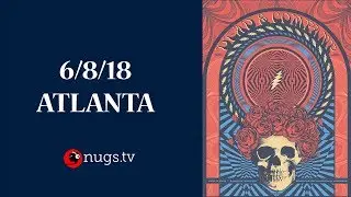 Dead & Company: Live from Atlanta (6/8/2018 Set 1 Opener)