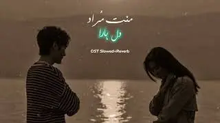 Dil Haara Mannat Murad   Full OST 🎶 Slowed Reverb   ft  Asim Azhar   Har Pal Ge