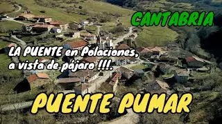PUENTE PUMAR. A vista de p&aacute;jaro LA PUENTE en el VALLE DE POLACIONES. Cantabria.
