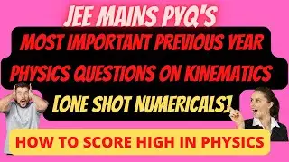 🔴MOST IMPORTANT PYQ JEE MAINS PROBLEMS ON KINEMATICS | JEE MAINS PHYSICS #kinematics