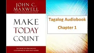 AUDIO BOOK - Make Your Day Count (Tagalog)By John Maxwell | Chapter 1