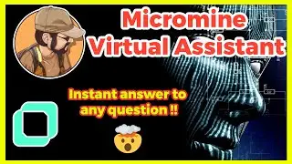 Micromine Virtual Assistant (instant answer to any question)