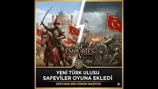 Age Of Empires 4 Yeni T&uuml;rk Ulusu Safeviler Oyuna Eklendi